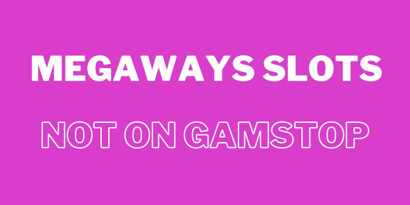 non gamstop megaways slots